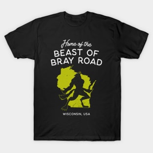 Home of the Beast of Bray Road - Wisconsin USA T-Shirt